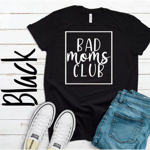 Bad Moms Club Tee